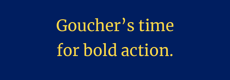 Goucher's Time For Bold Action. Stand With Us.